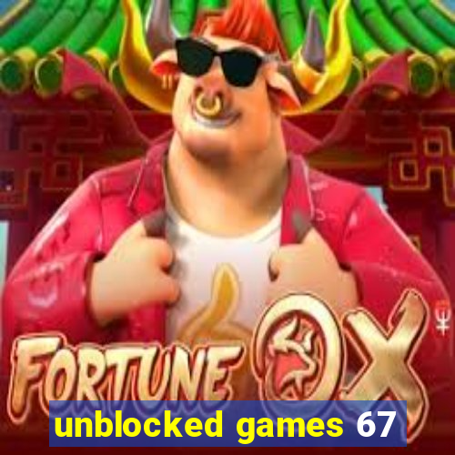 unblocked games 67